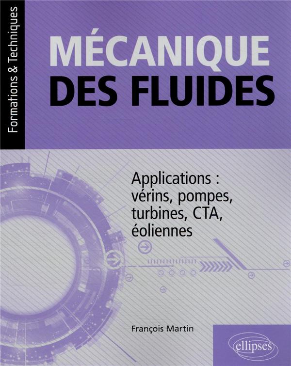 MECANIQUE DES FLUIDES - APPLICATIONS : VERINS, POMPES, TURBINES, CTA, EOLIENNES