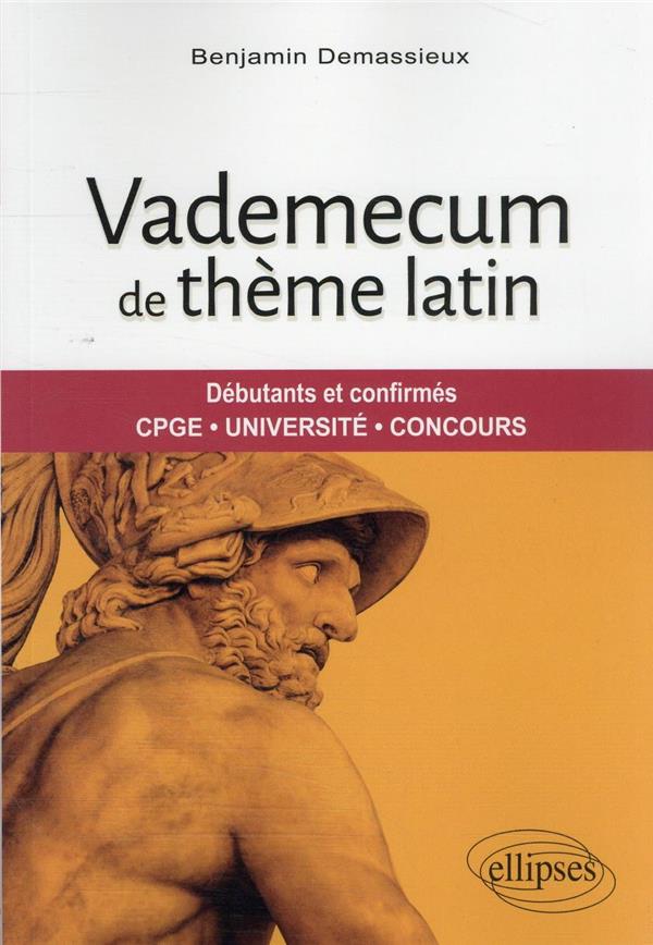 VADEMECUM DE THEME LATIN - DEBUTANTS ET CONFIRMES. CPGE, UNIVERSITE, CONCOURS