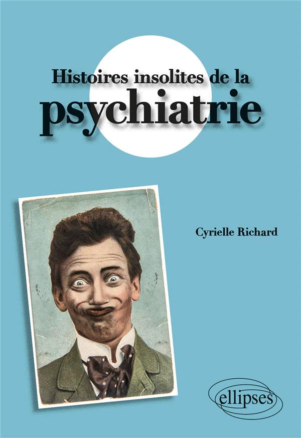 HISTOIRES INSOLITES DE LA PSYCHIATRIE
