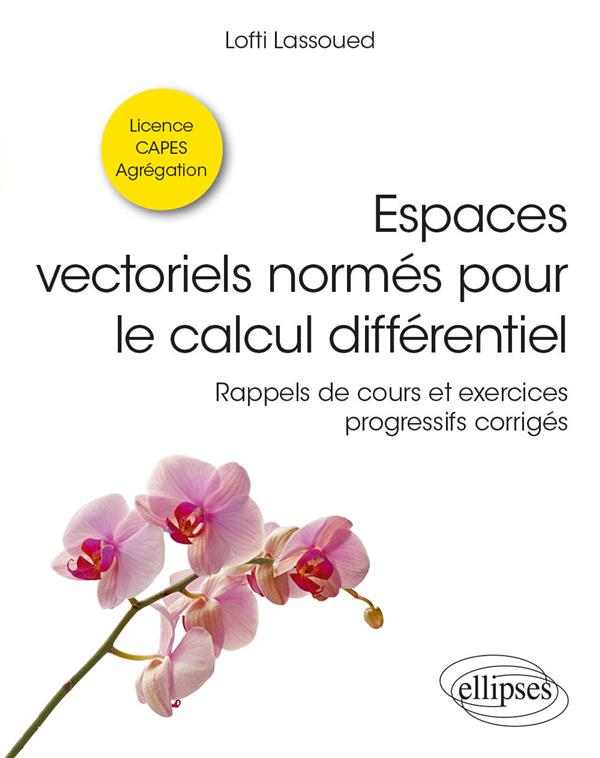 ESPACES VECTORIELS NORMES POUR LE CALCUL DIFFERENTIEL - RAPPELS DE COURS ET EXERCICES CORRIGES