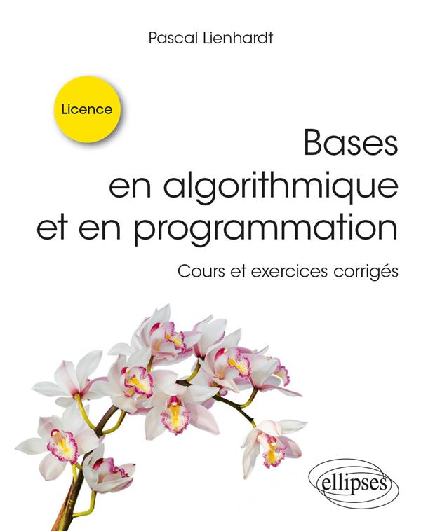 BASES EN ALGORITHMIQUE ET EN PROGRAMMATION - COURS ET EXERCICES CORRIGES
