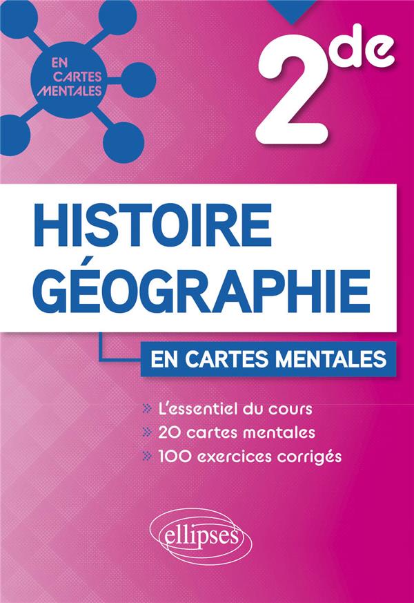 HISTOIRE-GEOGRAPHIE - SECONDE - 61 CARTES MENTALES ET 40 EXERCICES CORRIGES