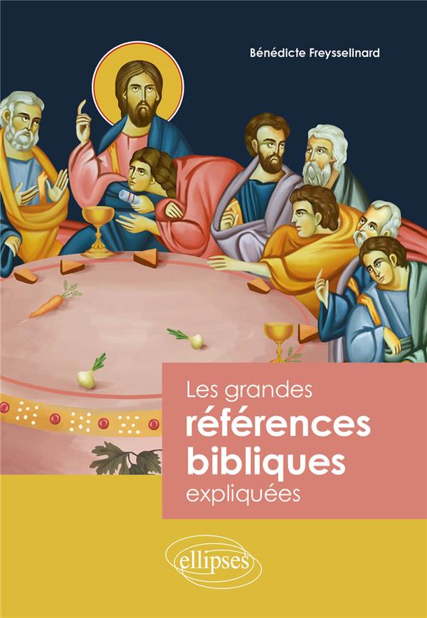 LES GRANDES REFERENCES BIBLIQUES EXPLIQUEES