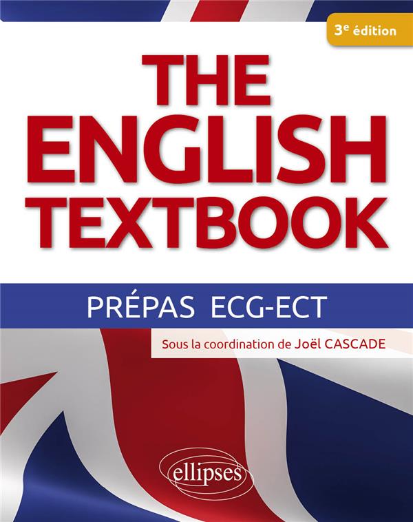 THE ENGLISH TEXTBOOK  PREPAS ECG-ECT - 3E EDITION CONFORME A LA REFORME