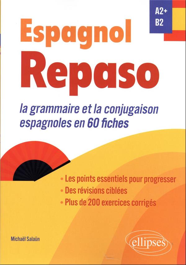 ESPAGNOL. REPASO A2+-B2 - LA GRAMMAIRE ET LA CONJUGAISON ESPAGNOLES EN 60 FICHES
