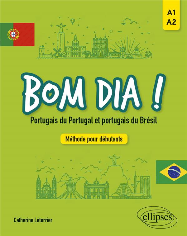 BOM DIA ! PORTUGAIS DU PORTUGAL ET DU BRESIL. - METHODE POUR DEBUTANTS A1-A2
