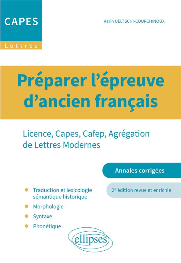 PREPARER LES EPREUVES D'ANCIEN FRANCAIS. - FONDEMENTS ET PRATIQUE. LICENCE, CAPES/CAFEP, AGREGATION