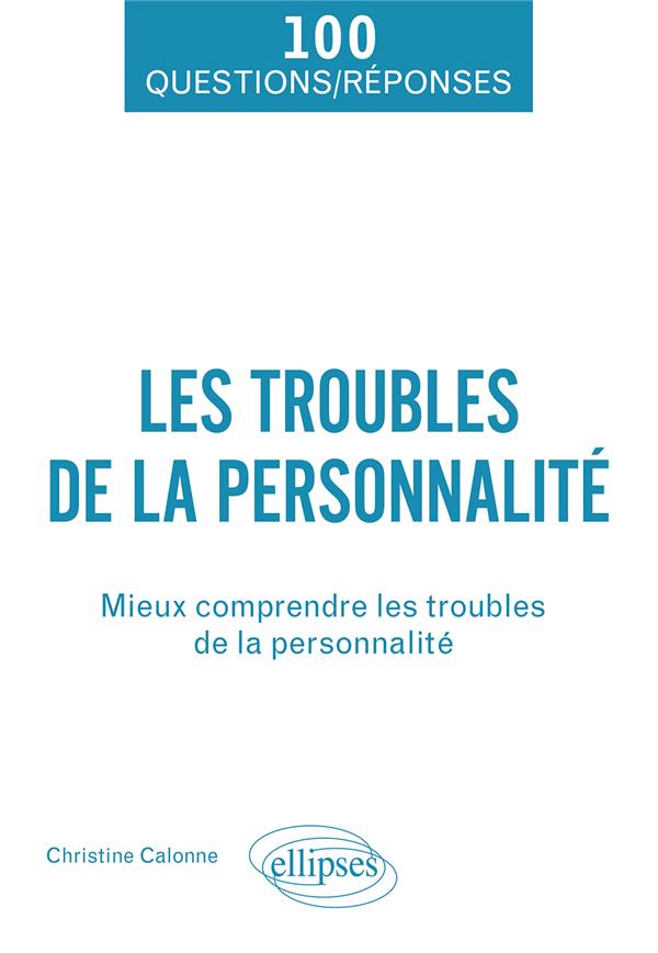 LES TROUBLES DE LA PERSONNALITE - APPRENDRE A MIEUX COHABITER