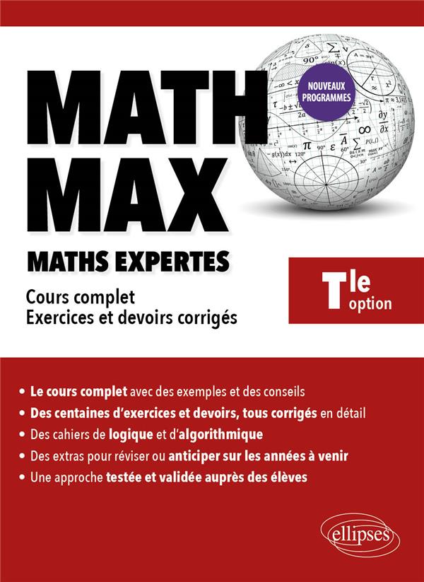 MATH MAX - TERMINALE OPTION MATHEMATIQUES EXPERTES - COURS COMPLET, EXERCICES ET DEVOIRS CORRIGES
