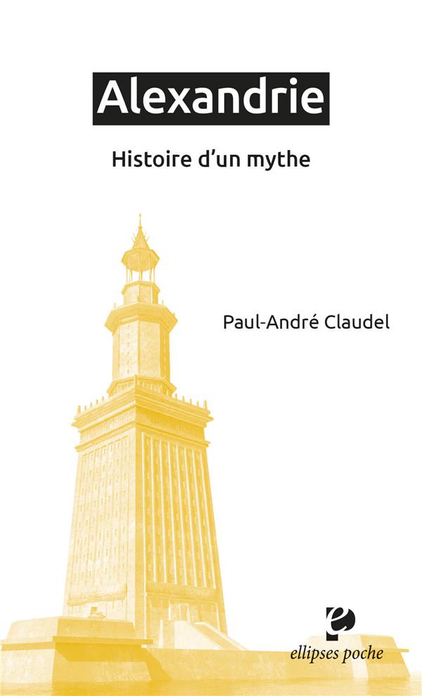 ALEXANDRIE - HISTOIRE D'UN MYTHE