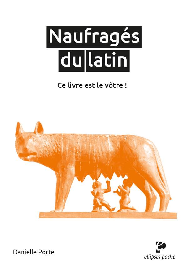 NAUFRAGES DU LATIN - CE LIVRE EST LE VOTRE !