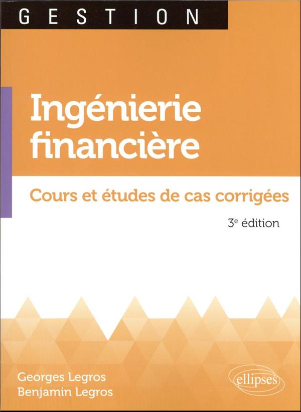 INGENIERIE FINANCIERE - COURS ET ETUDES DE CAS CORRIGEES