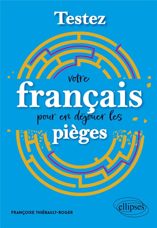TESTEZ VOTRE FRANCAIS POUR EN DEJOUER LES PIEGES