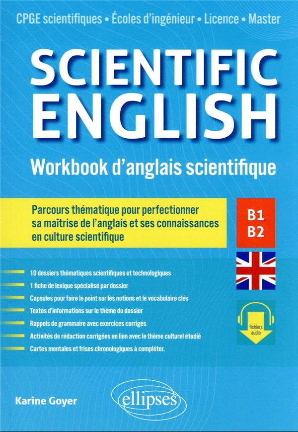 SCIENTIFIC ENGLISH. WORKBOOK D'ANGLAIS SCIENTIFIQUE B1-B2 - PARCOURS THEMATIQUE POUR PERFECTIONNER S