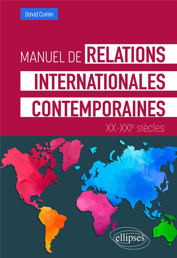 MANUEL DE RELATIONS INTERNATIONALES CONTEMPORAINES - XXE-XXIE SIECLES