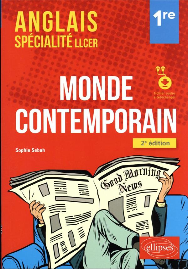 ANGLAIS. SPECIALITE. LLCER. ANGLAIS, MONDE CONTEMPORAIN CLASSE DE 1RE (AVEC FICHIER AUDIO)