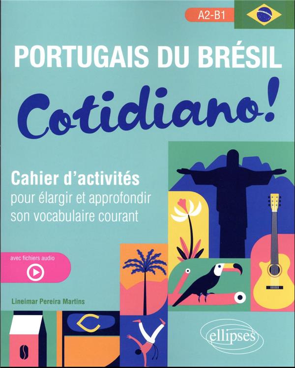PORTUGAIS DU BRESIL. COTIDIANO! - CAHIER D'ACTIVITES POUR ELARGIR ET APPROFONDIR SON VOCABULAIRE COU