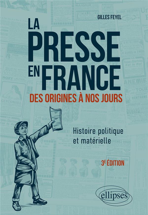 LA PRESSE EN FRANCE DES ORIGINES A NOS JOURS. HISTOIRE POLITIQUE ET MATERIELLE - 3E EDITION ACTUALIS