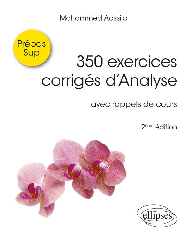 350 EXERCICES CORRIGES D'ANALYSE - AVEC RAPPELS DE COURS