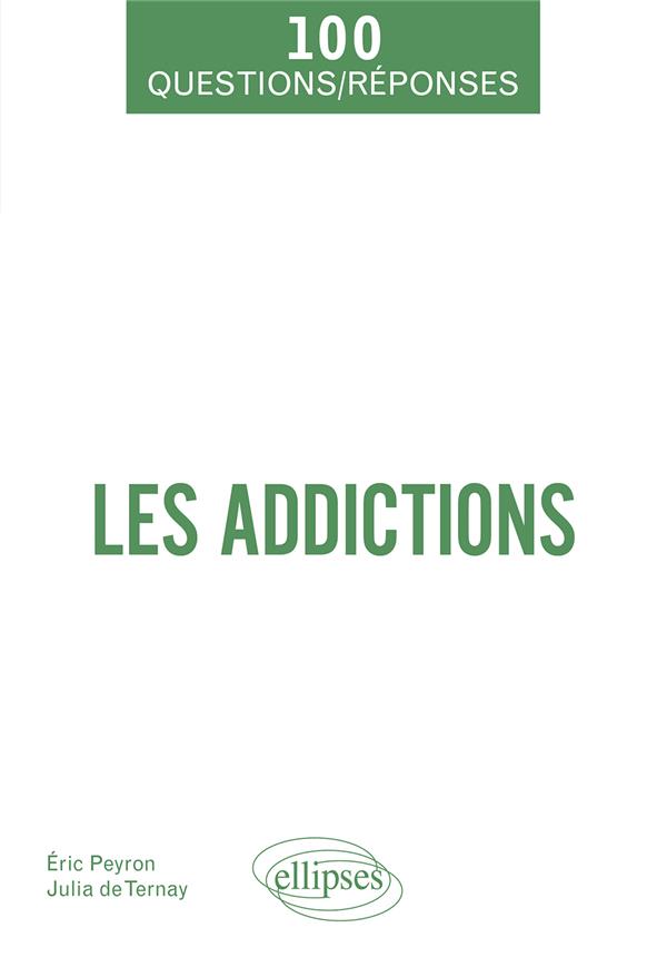 LES ADDICTIONS - ALCOOL, TABAC, DROGUES, MEDICAMENTS, JEUX...