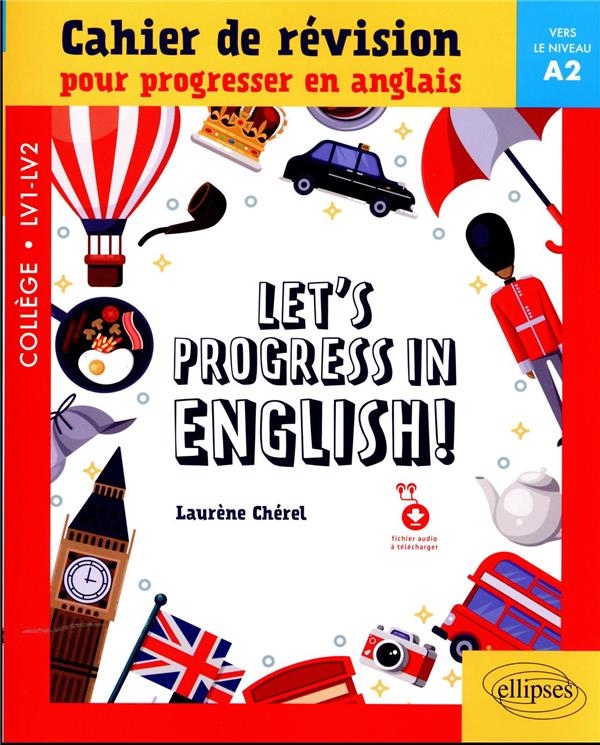 LET'S PROGRESS IN ENGLISH! - CAHIER DE REVISION POUR PROGRESSER EN ANGLAIS - VERS LE NIVEAU A2