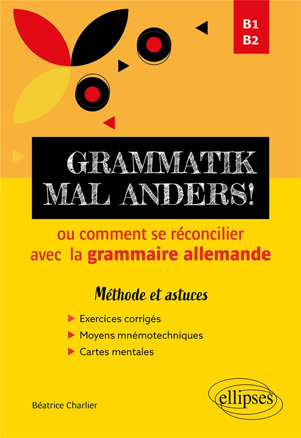 GRAMMATIK MAL ANDERS! - OU COMMENT SE RECONCILIER AVEC LA GRAMMAIRE ALLEMANDE - B1-B2 - METHODE ET