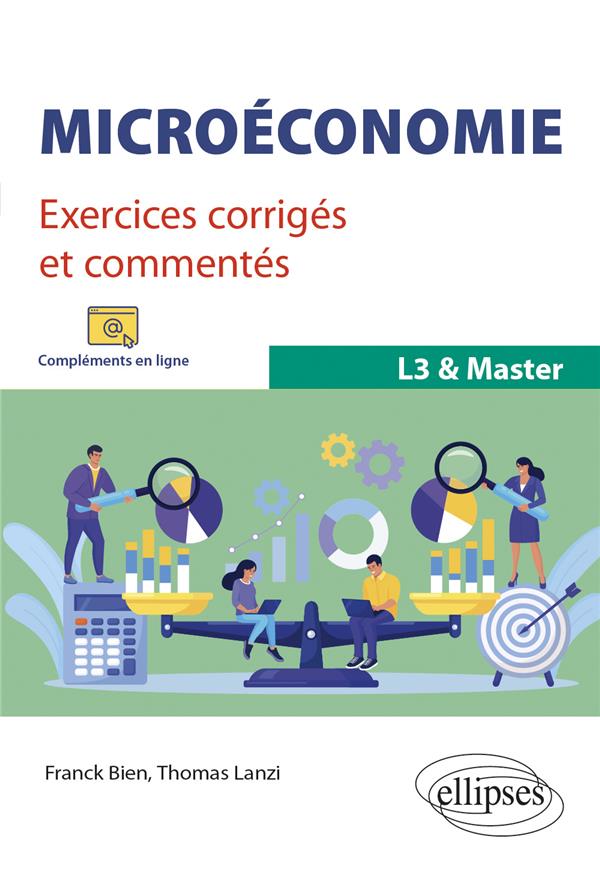 MICROECONOMIE. EXERCICES CORRIGES ET COMMENTES. L3 & MASTER