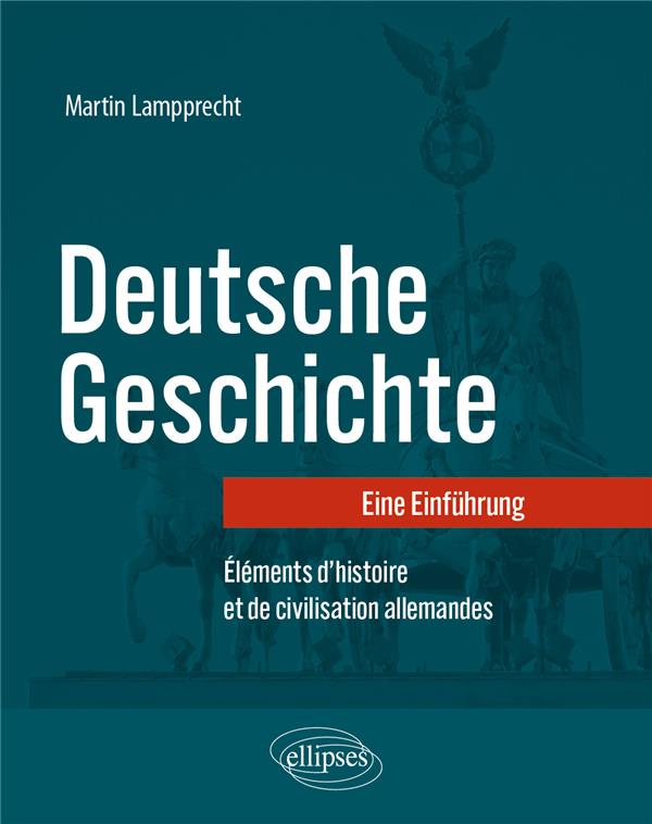 DEUTSCHE GESCHICHTE. EINE EINFUHRUNG - ELEMENTS D HISTOIRE ET DE CIVILISATION ALLEMANDES