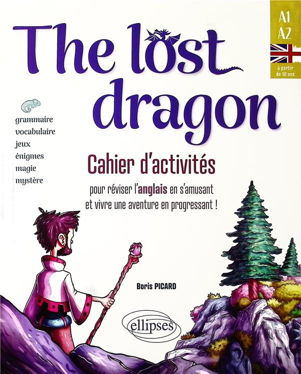 THE LOST DRAGON. CAHIER D'ACTIVITES - POUR REVISER L'ANGLAIS EN S'AMUSANT ET VIVRE UNE AVENTURE EN P