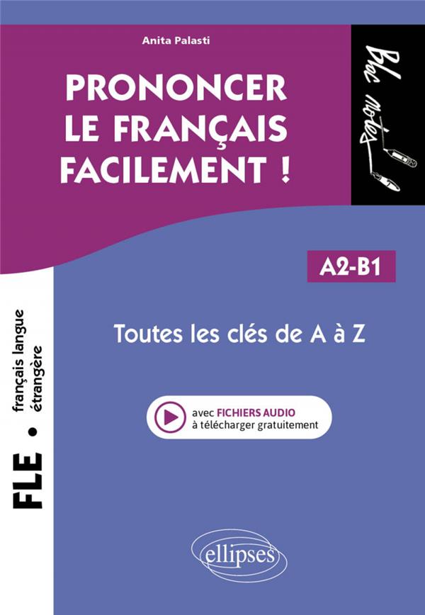 FLE (FRANCAIS LANGUE ETRANGERE). PRONONCER LE FRANCAIS FACILEMENT ! - TOUTES LES CLES DE A A Z. A2-B