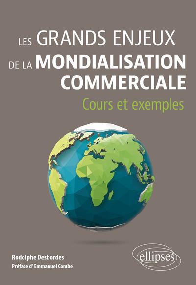 LES GRANDS ENJEUX DE LA MONDIALISATION COMMERCIALE - COURS ET EXEMPLES
