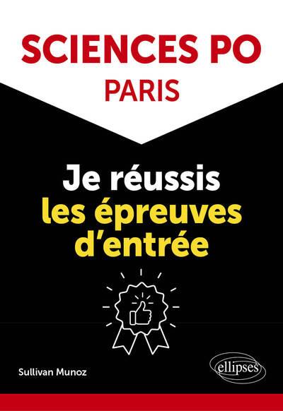 SCIENCES PO PARIS : JE REUSSIS LES EPREUVES D'ENTREE