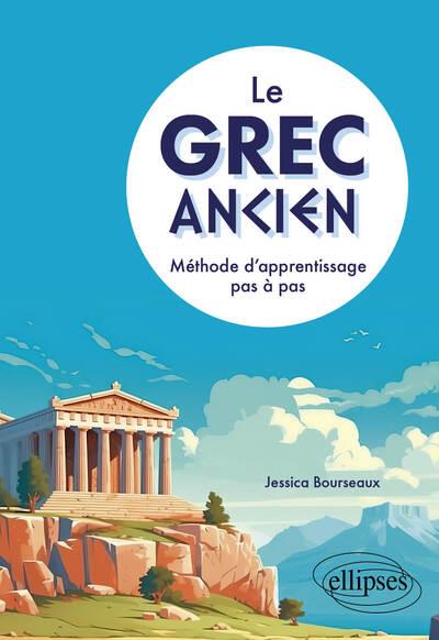 LE GREC ANCIEN. METHODE D'APPRENTISSAGE PAS A PAS