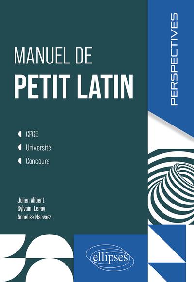 MANUEL DE PETIT LATIN - CPGE. UNIVERSITE. CONCOURS