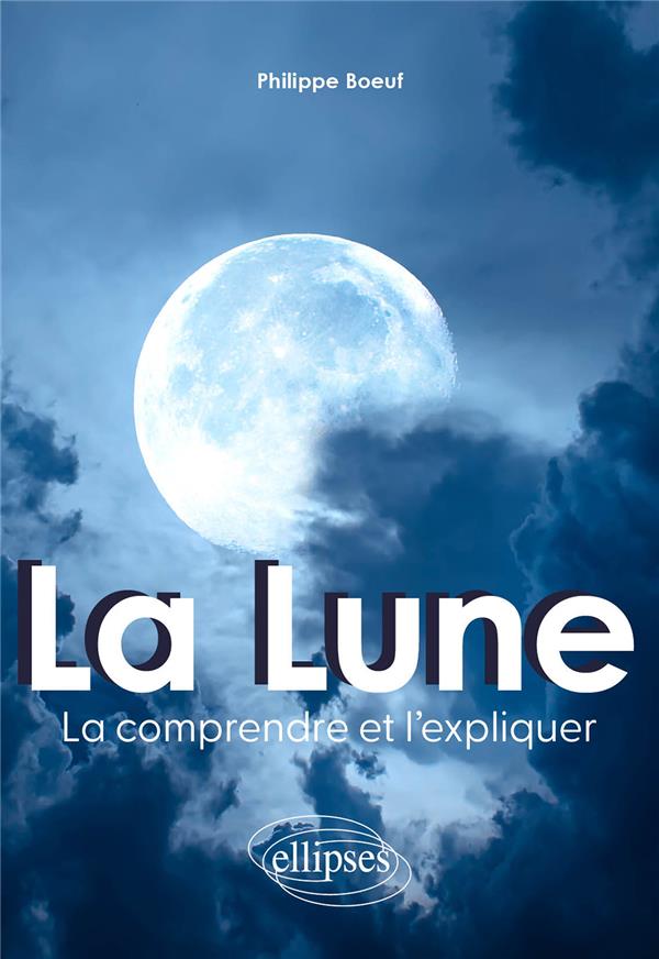 LA LUNE : LA COMPRENDRE ET L'EXPLIQUER