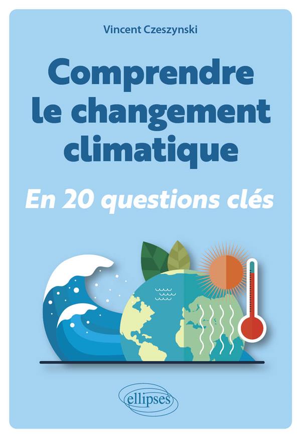 CLIMAT : 20 QUESTIONS POUR COMPRENDRE ET AGIR