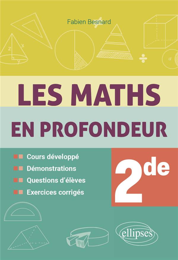 LES MATHS EN PROFONDEUR - SECONDE - COURS DEVELOPPE - DEMONSTRATIONS - QUESTIONS D'ELEVES - EXERCICE