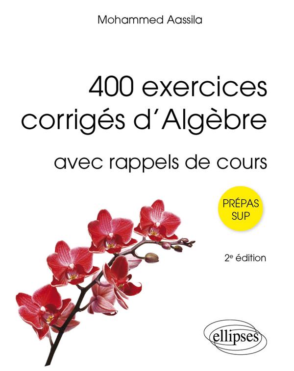400 EXERCICES CORRIGES DALGEBRE - AVEC RAPPELS DE COURS