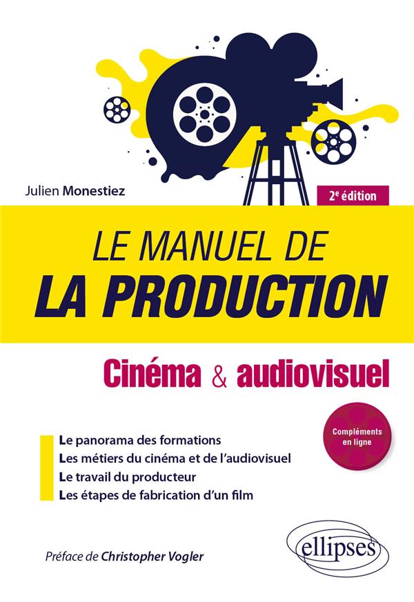 LE MANUEL DE LA PRODUCTION - CINEMA ET AUDIOVISUEL