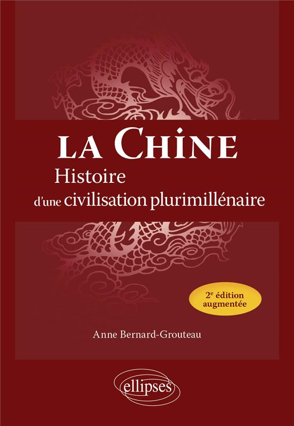 LA CHINE - HISTOIRE D'UNE CIVILISATION PLURIMILLENAIRE