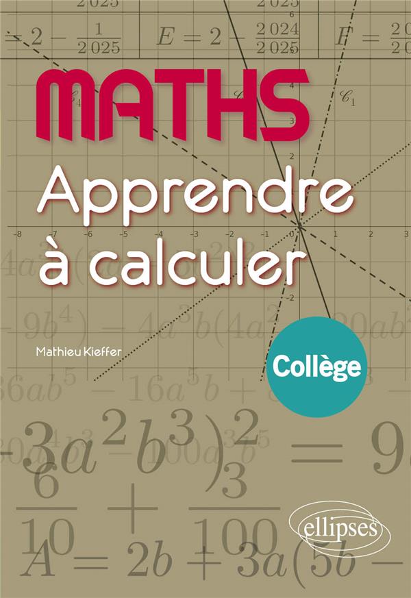 MATHS - APPRENDRE A CALCULER - COLLEGE