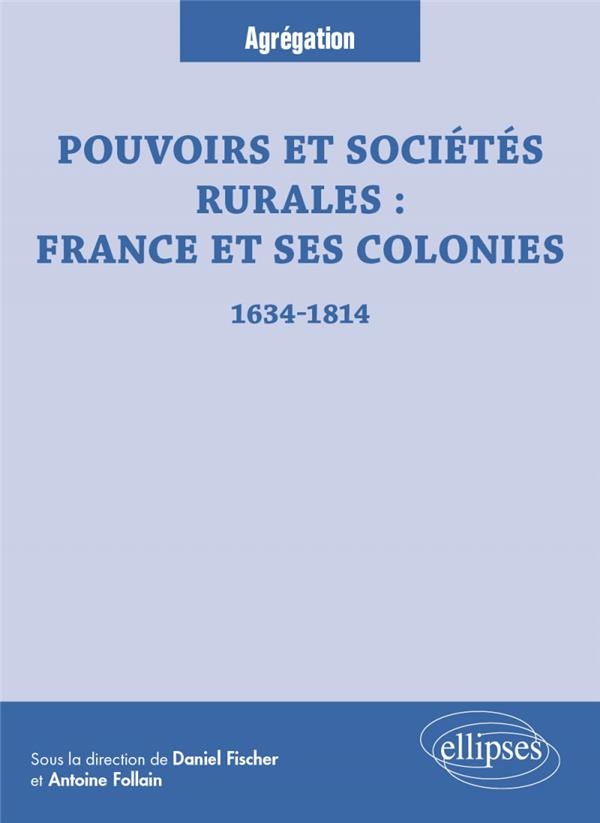 POUVOIRS ET SOCIETES RURALES : FRANCE ET SES COLONIES : 1634-1814