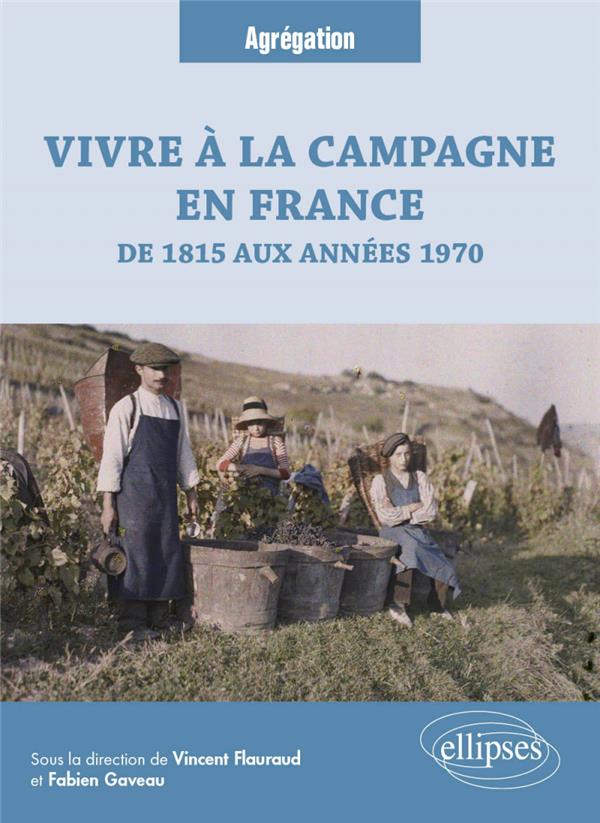VIVRE A LA CAMPAGNE EN FRANCE, DE 1815 AUX ANNEES 1970