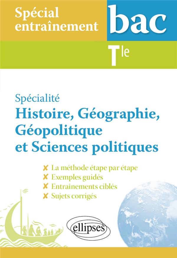 SPECIAL ENTRAINEMENT AU BAC. SPECIALITE HISTOIRE, GEOGRAPHIE, GEOPOLITIQUE ET SCIENCES POLITIQUES. T