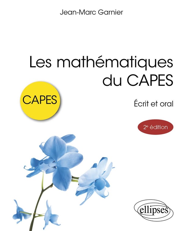 LES MATHEMATIQUES DU CAPES - ECRIT ET ORAL