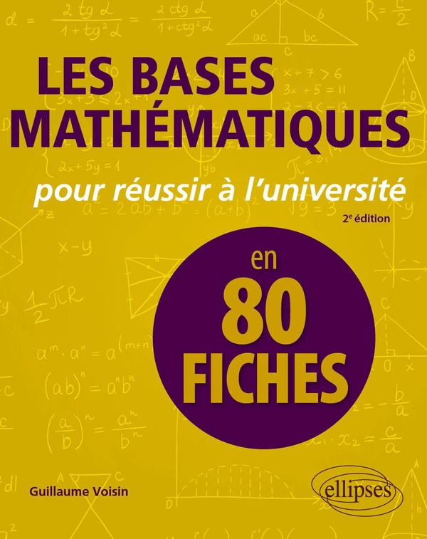 LES BASES MATHEMATIQUES POUR REUSSIR A L'UNIVERSITE EN 80 FICHES