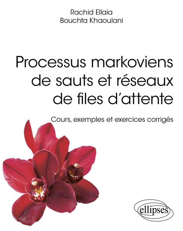 PROCESSUS MARKOVIENS DE SAUTS ET RESEAUX DE FILES DATTENTE - COURS, EXEMPLES ET EXERCICES CORRIGES