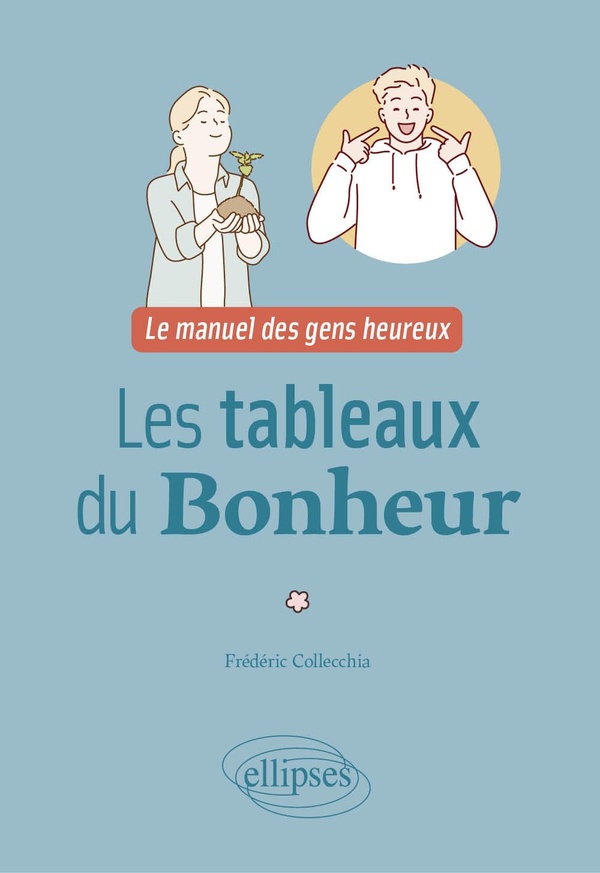LES TABLEAUX DU BONHEUR - LE MANUEL DES GENS HEUREUX
