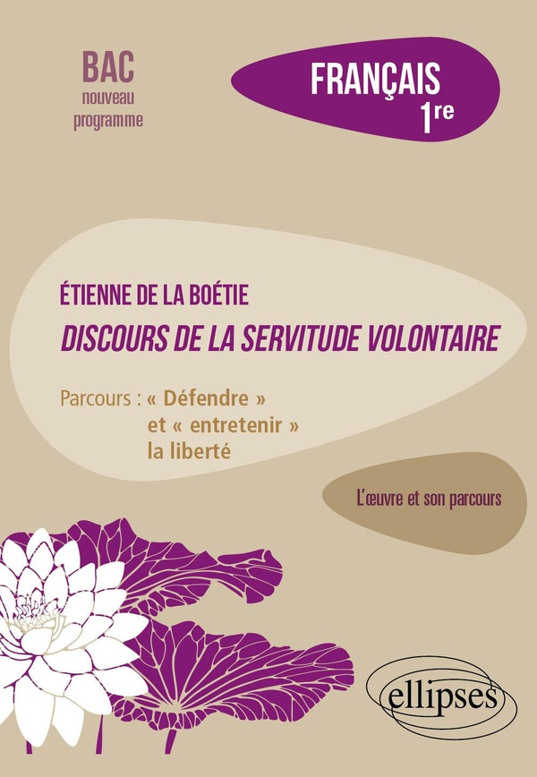 FRANCAIS. PREMIERE. L'OEUVRE ET SON PARCOURS. ETIENNE DE LA BOETIE, DISCOURS DE LA SERVITUDE VOLONTA