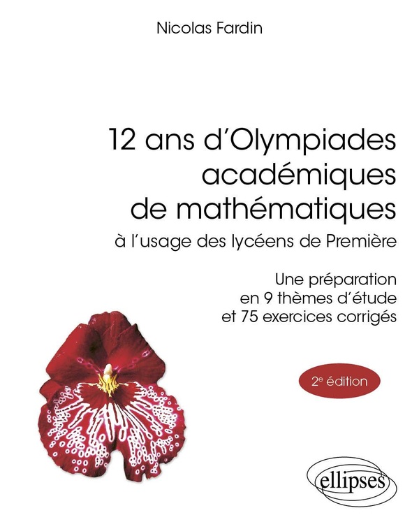 12 ANS D'OLYMPIADES ACADEMIQUES DE MATHEMATIQUES - A LUSAGE DES LYCEENS DE PREMIERE